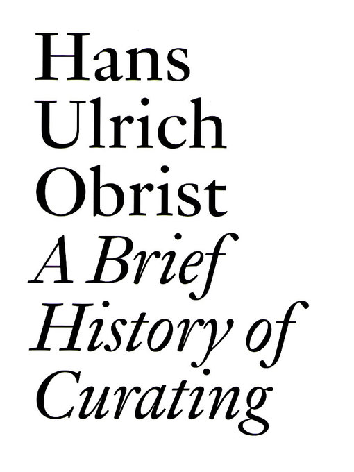 Title details for A Brief History of Curating by Hans Ulrich Obrist - Available